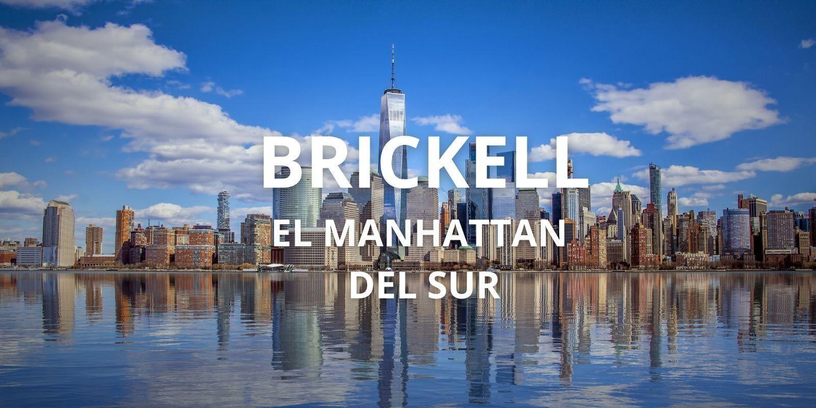BRICKELL ¿POR QUÉ LO LLAMAN EL MANHATTAN DEL SUR?