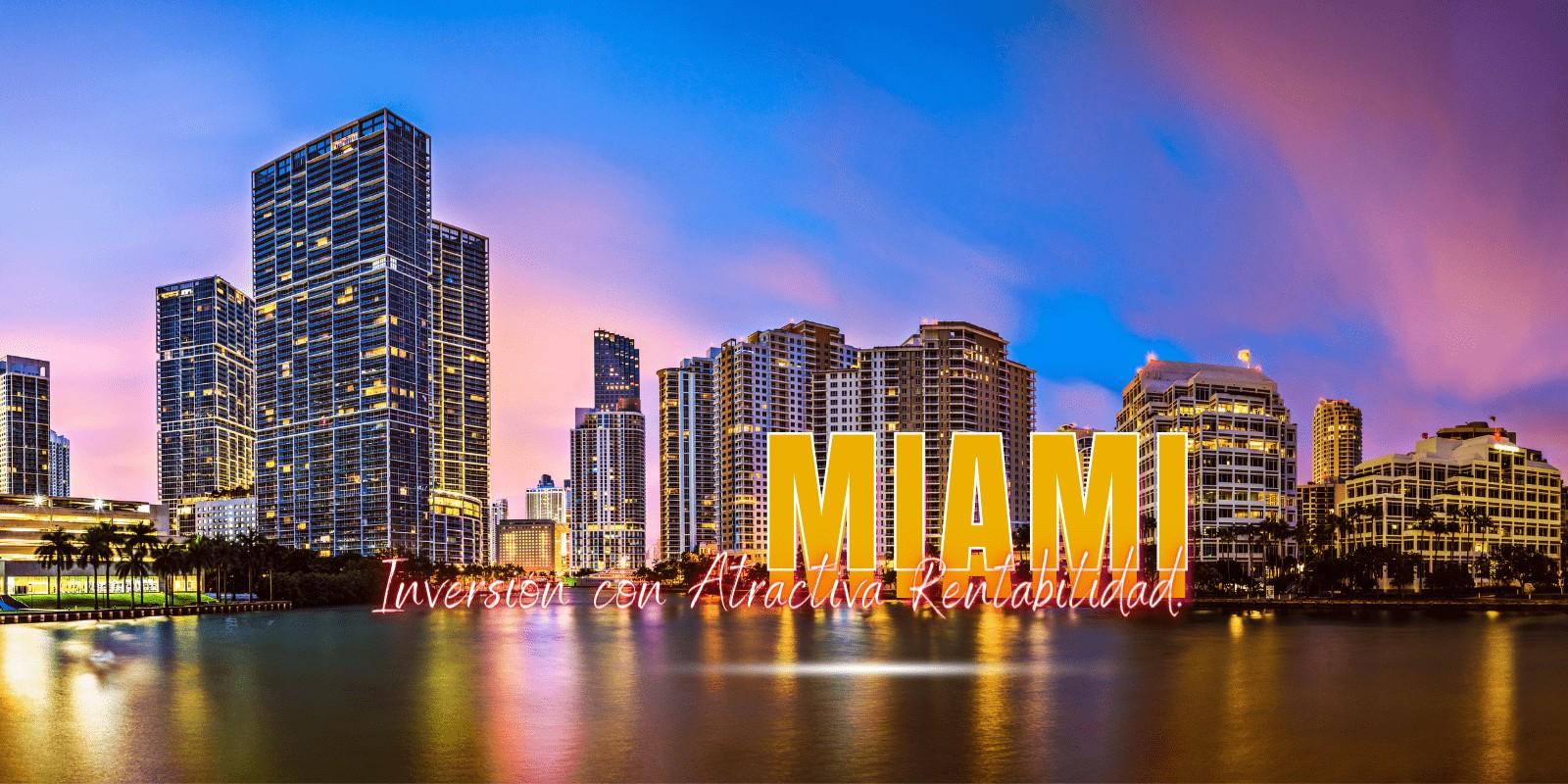 MIAMI: UN DESTINO ATRACTIVO PARA LA INVERSIÓN INMOBILIARIA