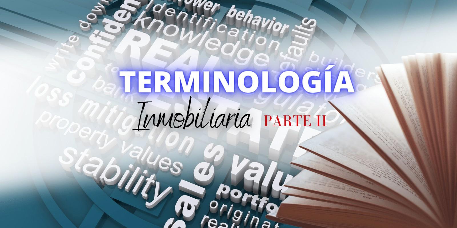 AMPLIANDO SU VOCABULARIO INMOBILIARIO: LA IMPORTANCIA DE TÉRMINOS CLAVE - PARTE II